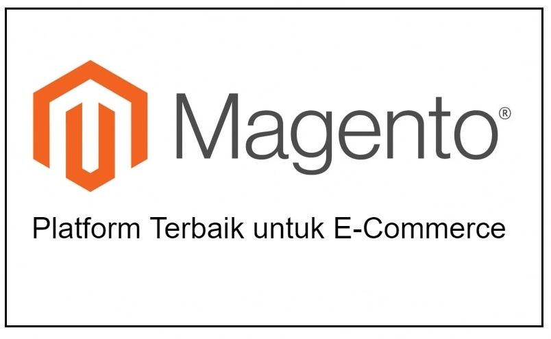 Magento Adalah Aplikasi CMS untuk Membuat Situs: Platform Terbaik untuk E-Commerce